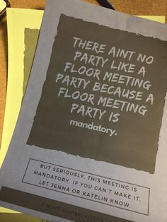 there is a piece of paper on top of a table with a note that says, there are no party like a floor meeting or floor meeting