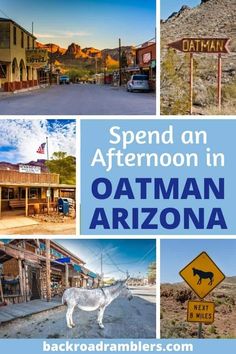 a collage of photos with the words spend an afternoon in oatman arizona