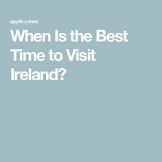 the words when is the best time to visit ireland? on a light blue background