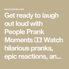 the words get ready to laugh out loud with people prank moments dl watch hilarious pranks, epic reactions, an