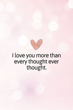 a quote that says i love you more than every thought ever through the heart on pink background