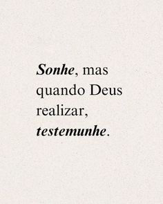 the words are written in black and white on a piece of paper that says, sone mas quando deus realizar testemnihe