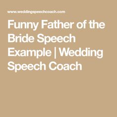 funny father of the bride speech example i wedding speech coach on brown background with white text