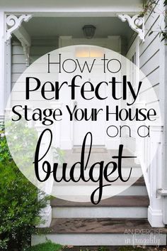 a white house with the words how to perfectly stage your house on a budget written over it