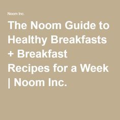 the noom guide to healthy breakfasts and breakfast recipes for a week / noon, inc