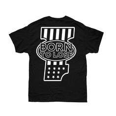 BORN TO LOSE T-SHIRT - Born Scum Clothing Co Black Cotton T-shirt Made In Usa, Black Crew Neck T-shirt Made In Usa, Cotton T-shirt Made In Usa For Streetwear, Born To Lose, No Surprises, Dyed Fabric, Keep Up, Comfort Fit, Stitching