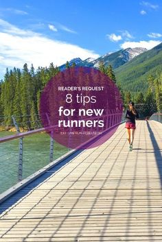 a woman running across a bridge with the words reader's request 8 tips for new runners