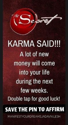 a poster with the words karma said and money will come into your life during the next few weeks