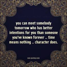 a quote that reads, you can meet somebody tomorrow who has better intentions for you than someone