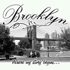 brooklyn where my story begins with the brooklyn bridge in the background and words above it