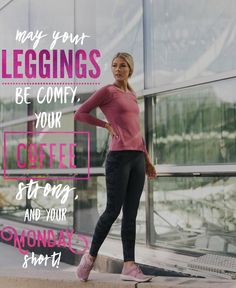 a woman standing in front of a building with her hands on her hips and the words, may your leggings be comfy your coffee, strong, strong, and your comfortable