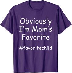 Mom And Daughter T-shirt Im The Favorite Child Funny Shirt, Gift Idea For Sister, Sarcastic Shirts Funny, Dads Favorite, Favorite Son, Moms Favorite, Favorite Daughter, Sarcastic Shirts, Funny Fathers Day