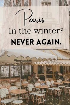 the words paris in the winter? never again on top of an image of tables and chairs