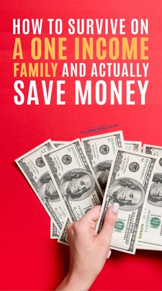 a hand holding money over a red background with the words how to survive on a one income family and actually save money