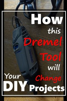 a drill is sitting on top of a table with the words how this dremel tool will change projects