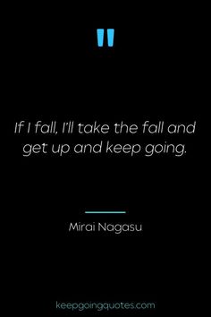 a black background with the quote if i fall, i'll take the fall and get up and keep going