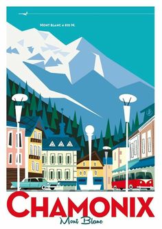 a poster with the words chamonix in front of a snowy mountain and town