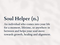 the words soul help n and an individual who comes into your life for a moment