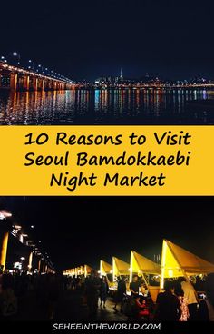 the night market with text overlaying it that reads 10 reasons to visit seoul bandoka