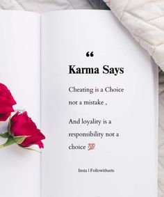 a red rose laying on top of an open book with the quote karma says,'creating is a choice not a mistake, and lovablely is a responabiily not a choice