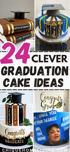 graduation cakes with the words, 24 clever graduation cake ideas