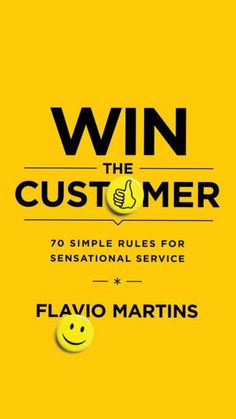 the book cover for win the customer 70 simple rules for sensational service by flavo martins