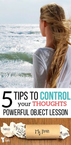 a girl looking out at the ocean with text overlay that reads 5 tips to control your thoughts powerful object lesson