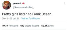 two tweets on twitter with the caption pretty girls listen to frank ocean