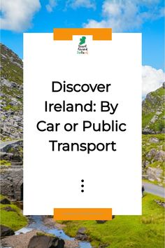 a sign that says discovery ireland by car or public transport on the side of a mountain