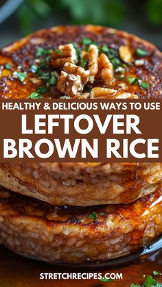 the words healthy and delicious ways to use leftover brown rice on top of pancakes