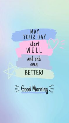 the words may your day start well and end even better good morning