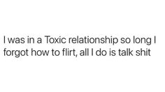 the text reads, i was in a toxic relationship so long i forgot how to fit all