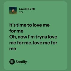 a green background with the words love me 4 me and it's time to love me for me oh, now i'm'm tryna love me for me