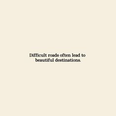 a white wall with the words difficult roads often lead to beautiful destinations written in black