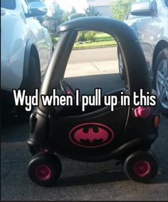 a batman car with the words wydd when i pull up in this