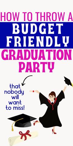 a graduation party poster with the words how to throw a budget friendly graduation party