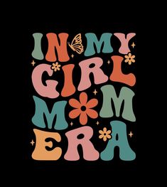 Girl Mom Wallpaper, In My Girl Mom Era, Mom Life Wallpaper, Mama Image, In My Mom Era, Girl Mom Shirt, Png Girl, Sublimation Ideas Projects Inspiration, Cute Summer Wallpapers