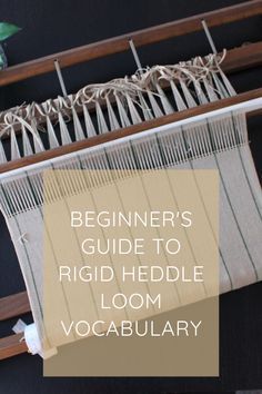 the beginer's guide to rigd heddle loom vocabulary