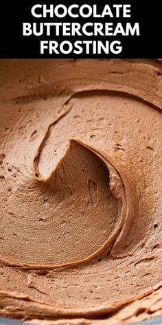 chocolate buttercream frosting in a pan with the words, how to make chocolate buttercream frosting