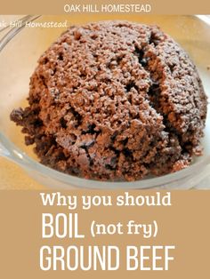 a brownie in a glass bowl with the words why you should boil not fry ground beef