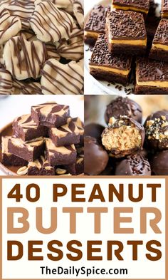 the best peanut butter desserts are on display in this collage with text overlay that reads, 40 peanut butter desserts