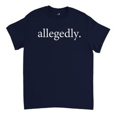 a navy t - shirt with the word allegedy written in white on it