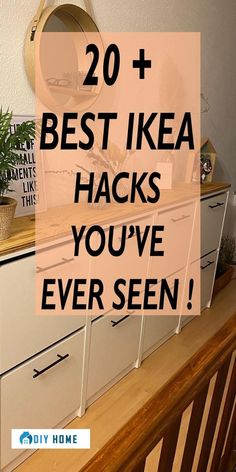 a dresser with the words 20 best ikea hacks you've ever seen