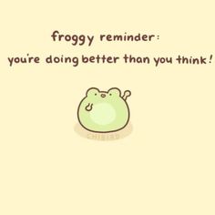 froggy reminder you're doing better than you think texting on yellow background