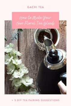 how to make your own floral tea blender - 5 diy tea pairing suggestions