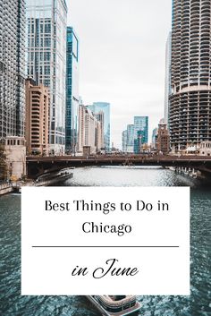 the chicago river with text overlay that reads best things to do in chicago in june