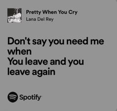 an ad for spotify with the words don't say you need me when you leave and you leave again