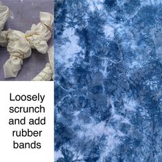 two different types of tie - dyed fabric with the words loosely crunch and add rubber bands