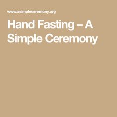 the words hand fasting - a simple ceremony written in white on a tan background