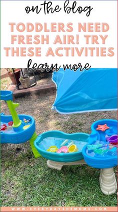 an outdoor play area with toys in it and text overlay that reads on the blog toddlers need these activities learn more